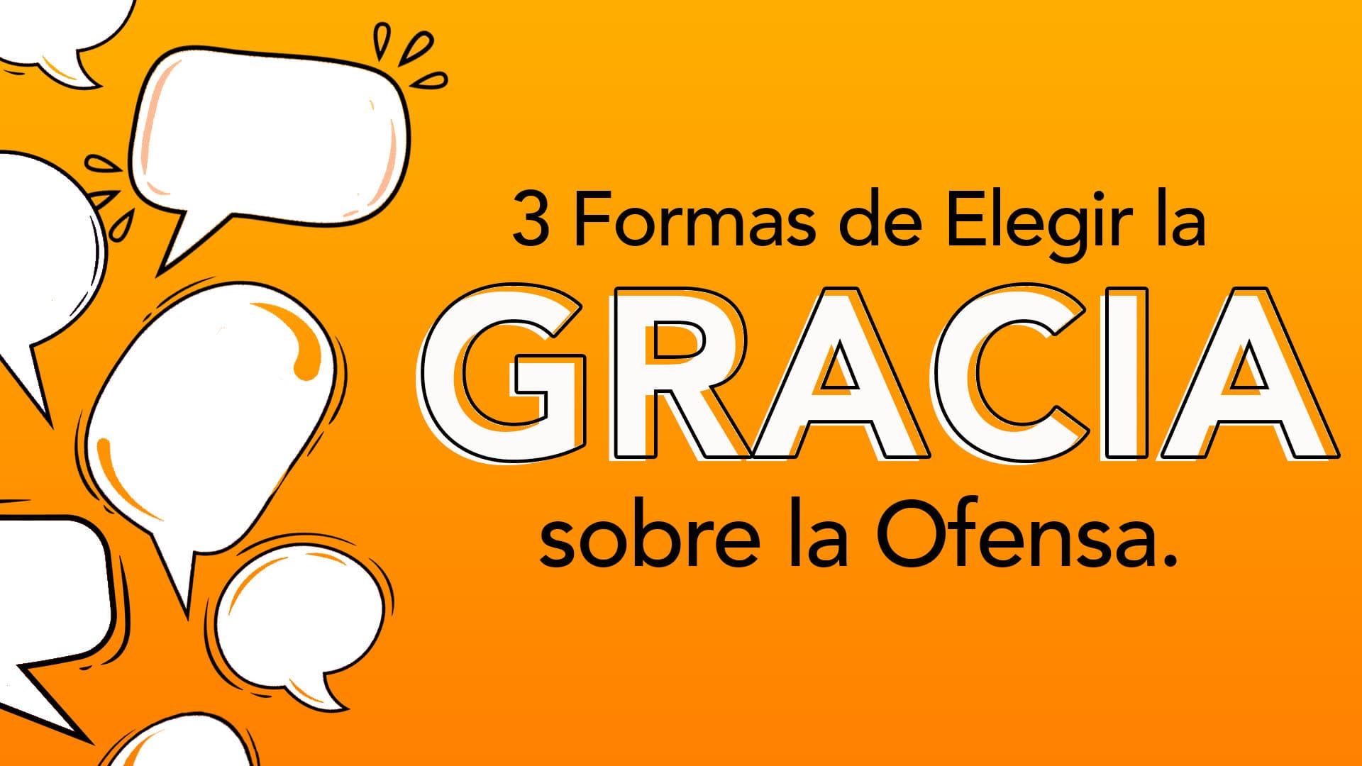 3 formas de elegir la Gracia sobre la Ofensa