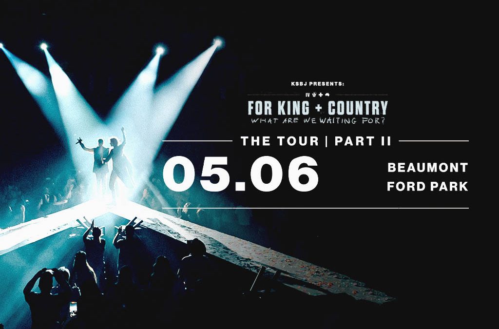 KSBJ Presenta: el Tour de FOR KING + COUNTRY’s ‘What Are We Waiting For?’